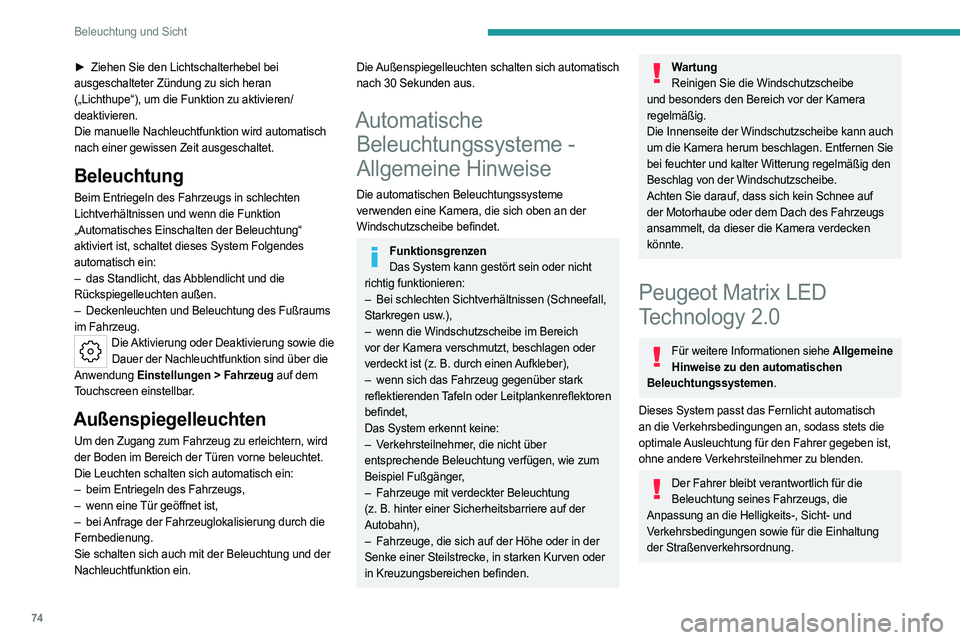 PEUGEOT 508 2023 Betriebsanleitungen (in German) 74
Beleuchtung und Sicht
► Ziehen Sie den Lichtschalterhebel bei
ausgeschalteter Zündung zu sich heran
(„Lichthupe“), um die Funktion zu aktivieren/
deaktivieren.
Die manuelle Nachleuchtfunkt PEUGEOT 508 2023 Betriebsanleitungen (in German) 74
Beleuchtung und Sicht
► Ziehen Sie den Lichtschalterhebel bei
ausgeschalteter Zündung zu sich heran
(„Lichthupe“), um die Funktion zu aktivieren/
deaktivieren.
Die manuelle Nachleuchtfunkt