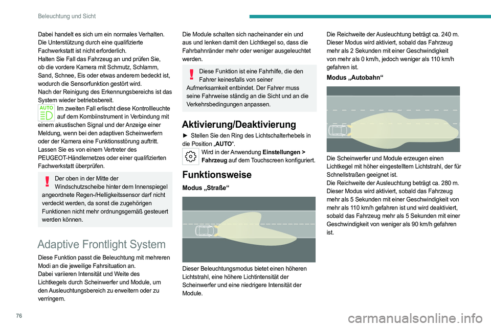 PEUGEOT 508 2023 Betriebsanleitungen (in German) 76
Beleuchtung und Sicht
Dabei handelt es sich um ein normales Verhalten.
Die Unterstützung durch eine qualifizierte
Fachwerkstatt ist nicht erforderlich.
Halten Sie Fall das Fahrzeug an und prüfe PEUGEOT 508 2023 Betriebsanleitungen (in German) 76
Beleuchtung und Sicht
Dabei handelt es sich um ein normales Verhalten.
Die Unterstützung durch eine qualifizierte
Fachwerkstatt ist nicht erforderlich.
Halten Sie Fall das Fahrzeug an und prüfe