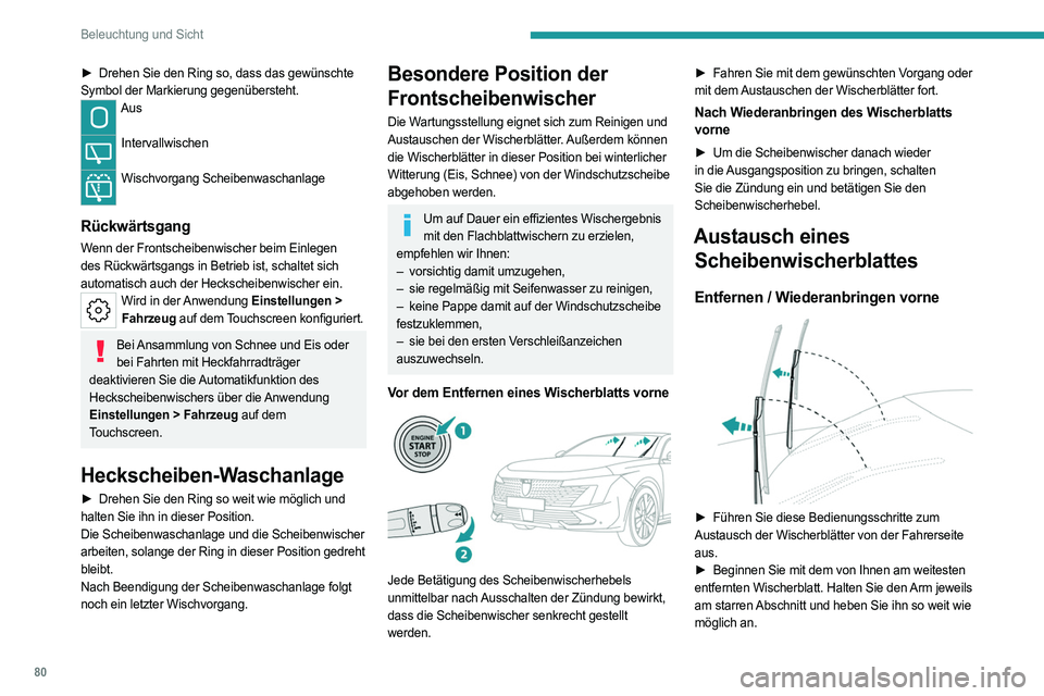 PEUGEOT 508 2023 Betriebsanleitungen (in German) 80
Beleuchtung und Sicht
► Drehen Sie den Ring so, dass das gewünschte
Symbol der Markierung gegenübersteht.
Aus
Intervallwischen
Wischvorgang Scheibenwaschanlage
Rückwärtsgang
Wenn der F PEUGEOT 508 2023 Betriebsanleitungen (in German) 80
Beleuchtung und Sicht
► Drehen Sie den Ring so, dass das gewünschte
Symbol der Markierung gegenübersteht.
Aus
Intervallwischen
Wischvorgang Scheibenwaschanlage
Rückwärtsgang
Wenn der F
