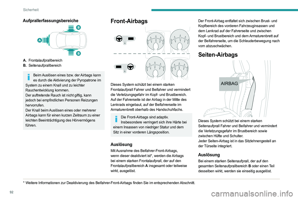 PEUGEOT 508 2023 Betriebsanleitungen (in German) 92
Sicherheit
Aufprallerfassungsbereiche
A.Frontalaufprallbereich
B. Seitenaufprallbereich
Beim Auslösen eines bzw. der Airbags kann
es durch die Aktivierung der Pyropatrone im
System zu einem Knal PEUGEOT 508 2023 Betriebsanleitungen (in German) 92
Sicherheit
Aufprallerfassungsbereiche
A.Frontalaufprallbereich
B. Seitenaufprallbereich
Beim Auslösen eines bzw. der Airbags kann
es durch die Aktivierung der Pyropatrone im
System zu einem Knal