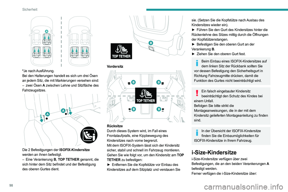 PEUGEOT 508 2023 Betriebsanleitungen (in German) 98
Sicherheit
*Je nach Ausführung.
Bei den Halterungen handelt es sich um drei Ösen
an jedem Sitz, die mit Markierungen versehen sind:
–
zwei Ösen
A zwischen Lehne und Sitzfläche des
Fah PEUGEOT 508 2023 Betriebsanleitungen (in German) 98
Sicherheit
*Je nach Ausführung.
Bei den Halterungen handelt es sich um drei Ösen
an jedem Sitz, die mit Markierungen versehen sind:
–
zwei Ösen
A zwischen Lehne und Sitzfläche des
Fah