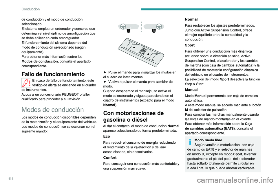 PEUGEOT 508 2023 Manual del propietario (in Spanish) 11 4
Conducción
de conducción y el modo de conducción
seleccionado.
El sistema emplea un ordenador y sensores que
determinan el nivel óptimo de amortiguación que
se debe aplicar en cada amorti PEUGEOT 508 2023 Manual del propietario (in Spanish) 11 4
Conducción
de conducción y el modo de conducción
seleccionado.
El sistema emplea un ordenador y sensores que
determinan el nivel óptimo de amortiguación que
se debe aplicar en cada amorti