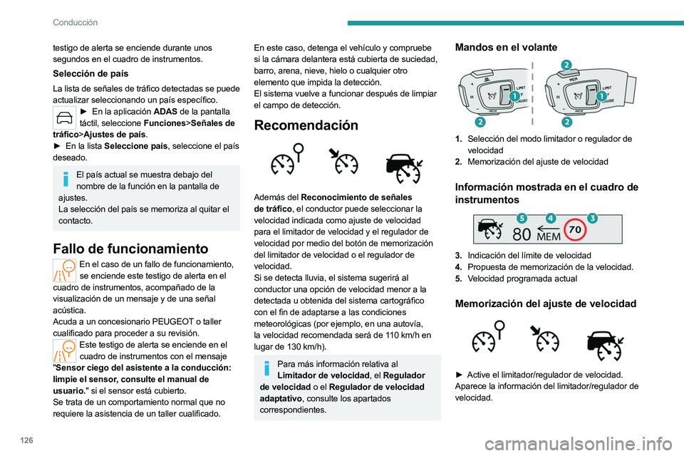 PEUGEOT 508 2023 Manual del propietario (in Spanish) 126
Conducción
testigo de alerta se enciende durante unos
segundos en el cuadro de instrumentos.
Selección de país
La lista de señales de tráfico detectadas se puede
actualizar seleccionando un PEUGEOT 508 2023 Manual del propietario (in Spanish) 126
Conducción
testigo de alerta se enciende durante unos
segundos en el cuadro de instrumentos.
Selección de país
La lista de señales de tráfico detectadas se puede
actualizar seleccionando un