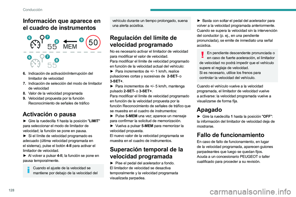 PEUGEOT 508 2023 Manual del propietario (in Spanish) 128
Conducción
Información que aparece en
el cuadro de instrumentos
6.Indicación de activación/interrupción del
limitador de velocidad
7. Indicación de selección del modo de limitador
de PEUGEOT 508 2023 Manual del propietario (in Spanish) 128
Conducción
Información que aparece en
el cuadro de instrumentos
6.Indicación de activación/interrupción del
limitador de velocidad
7. Indicación de selección del modo de limitador
de