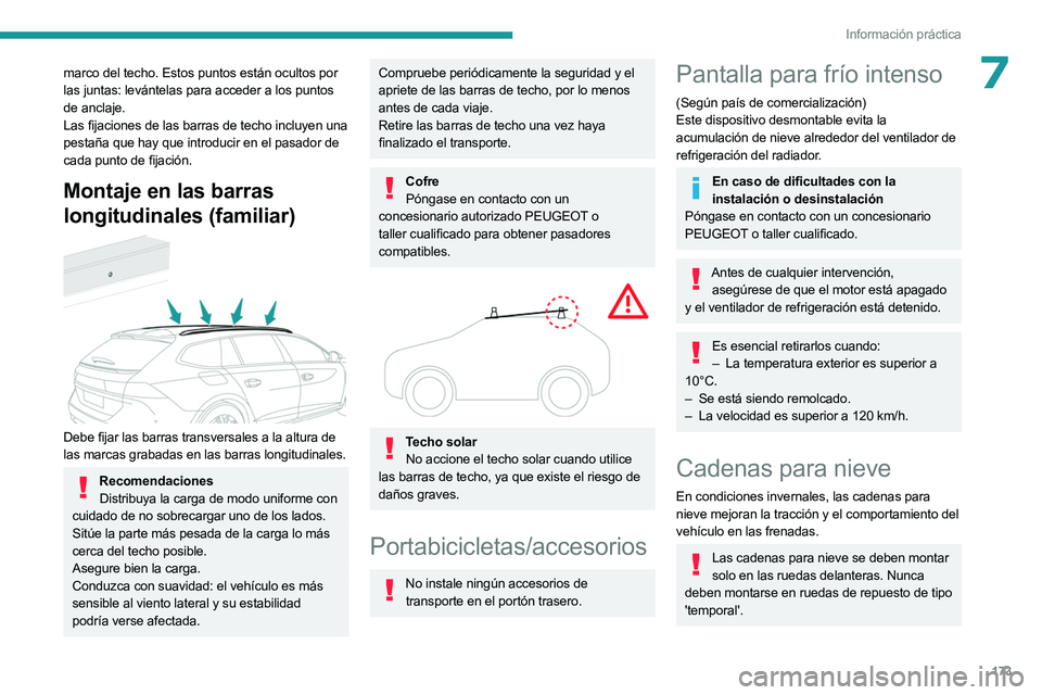 PEUGEOT 508 2023 Manual del propietario (in Spanish) 173
Información práctica
7marco del techo. Estos puntos están ocultos por
las juntas: levántelas para acceder a los puntos
de anclaje.
Las fijaciones de las barras de techo incluyen una
pestañ PEUGEOT 508 2023 Manual del propietario (in Spanish) 173
Información práctica
7marco del techo. Estos puntos están ocultos por
las juntas: levántelas para acceder a los puntos
de anclaje.
Las fijaciones de las barras de techo incluyen una
pestañ