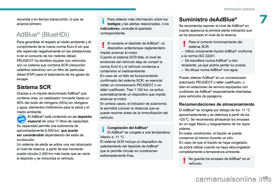 PEUGEOT 508 2023 Manual del propietario (in Spanish) 181
Información práctica
7recorrida o en tiempo transcurrido, lo que se
alcance primero.
AdBlue® (BlueHDi)
Para garantizar el respeto al medio ambiente y el
cumplimiento de la nueva norma Euro 6 PEUGEOT 508 2023 Manual del propietario (in Spanish) 181
Información práctica
7recorrida o en tiempo transcurrido, lo que se
alcance primero.
AdBlue® (BlueHDi)
Para garantizar el respeto al medio ambiente y el
cumplimiento de la nueva norma Euro 6