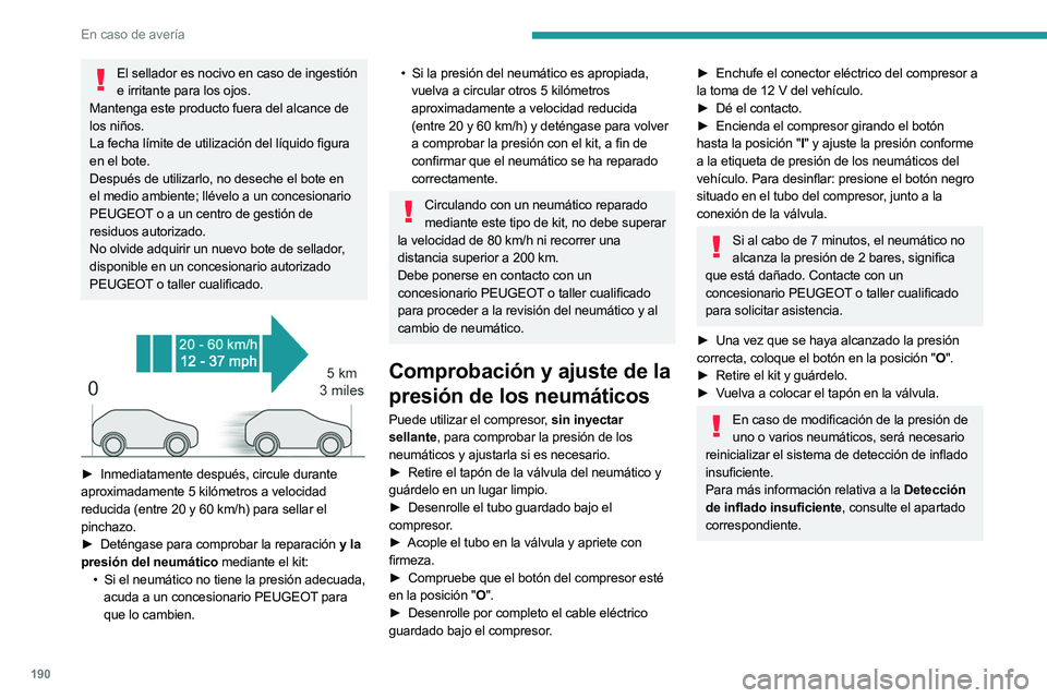 PEUGEOT 508 2023 Manual del propietario (in Spanish) 190
En caso de avería
El sellador es nocivo en caso de ingestión e irritante para los ojos.
Mantenga este producto fuera del alcance de
los niños.
La fecha límite de utilización del líquido fig PEUGEOT 508 2023 Manual del propietario (in Spanish) 190
En caso de avería
El sellador es nocivo en caso de ingestión e irritante para los ojos.
Mantenga este producto fuera del alcance de
los niños.
La fecha límite de utilización del líquido fig