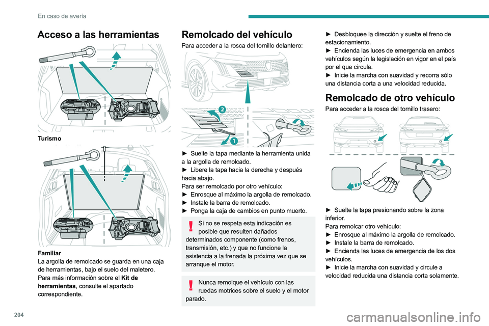 PEUGEOT 508 2023 Manual del propietario (in Spanish) 204
En caso de averÃa
Acceso a las herramientas
Turismo
Familiar
La argolla de remolcado se guarda en una caja
de herramientas, bajo el suelo del maletero.
Para más información sobre el Kit PEUGEOT 508 2023 Manual del propietario (in Spanish) 204
En caso de averÃa
Acceso a las herramientas
Turismo
Familiar
La argolla de remolcado se guarda en una caja
de herramientas, bajo el suelo del maletero.
Para más información sobre el Kit