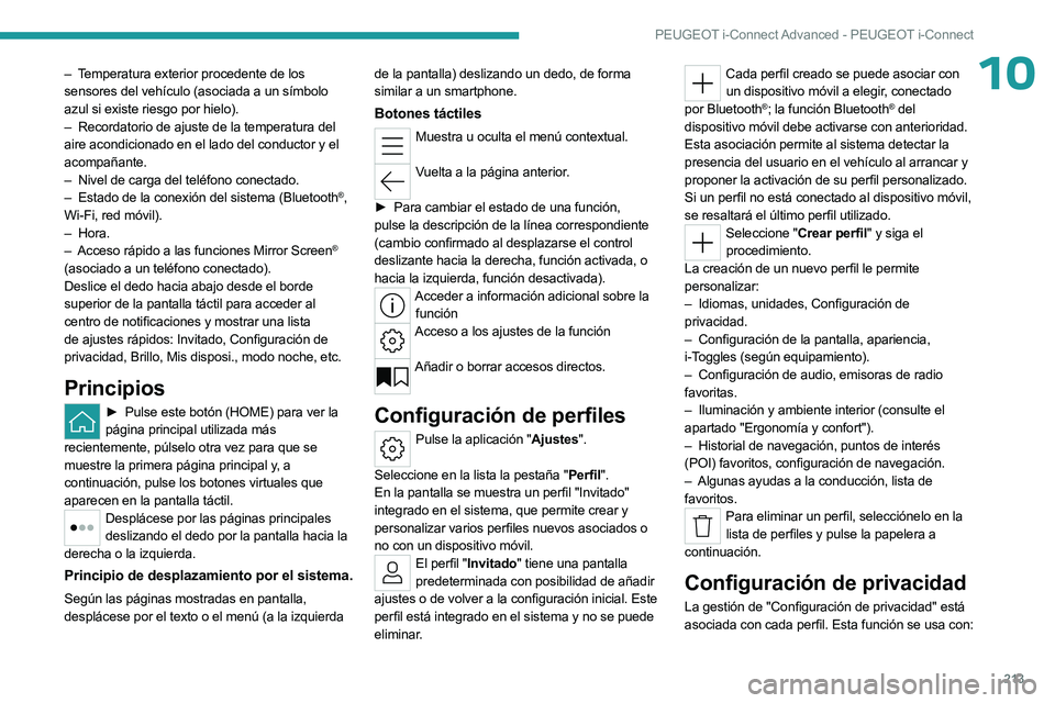 PEUGEOT 508 2023 Manual del propietario (in Spanish) 213
PEUGEOT i-Connect Advanced - PEUGEOT i-Connect
10– Temperatura exterior procedente de los
sensores del vehículo (asociada a un símbolo
azul si existe riesgo por hielo).
–
Recordatorio de PEUGEOT 508 2023 Manual del propietario (in Spanish) 213
PEUGEOT i-Connect Advanced - PEUGEOT i-Connect
10– Temperatura exterior procedente de los
sensores del vehículo (asociada a un símbolo
azul si existe riesgo por hielo).
–
Recordatorio de