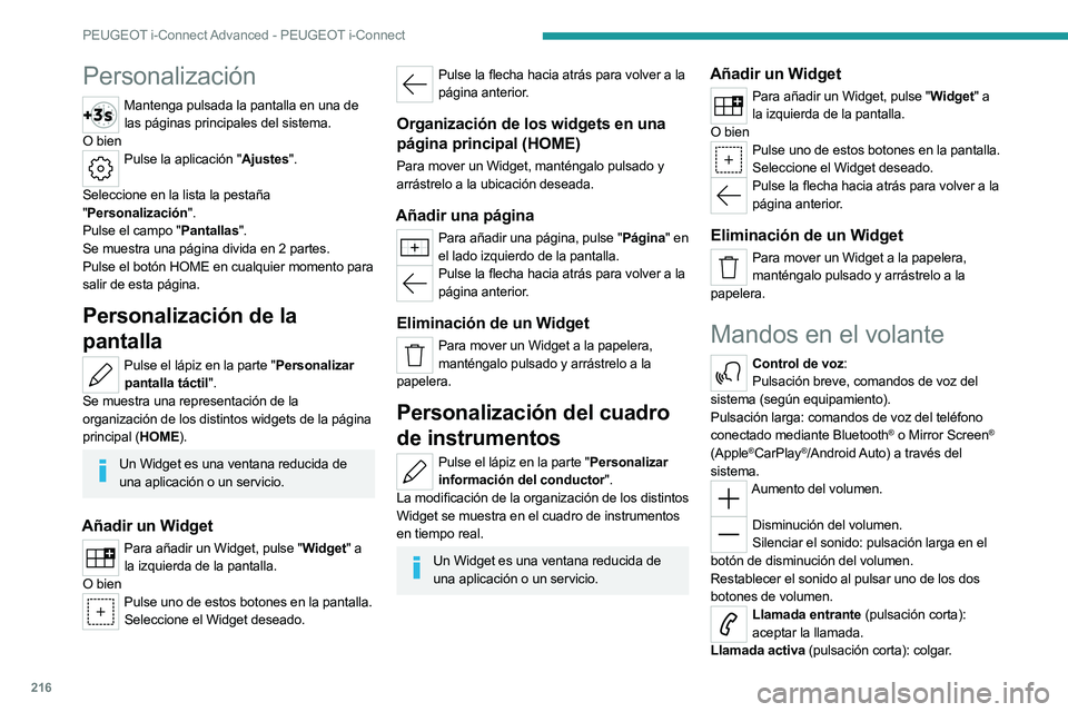 PEUGEOT 508 2023 Manual del propietario (in Spanish) 216
PEUGEOT i-Connect Advanced - PEUGEOT i-Connect
Personalización
Mantenga pulsada la pantalla en una de las páginas principales del sistema.
O bien
Pulse la aplicación "Ajustes".
Selecc PEUGEOT 508 2023 Manual del propietario (in Spanish) 216
PEUGEOT i-Connect Advanced - PEUGEOT i-Connect
Personalización
Mantenga pulsada la pantalla en una de las páginas principales del sistema.
O bien
Pulse la aplicación "Ajustes".
Selecc