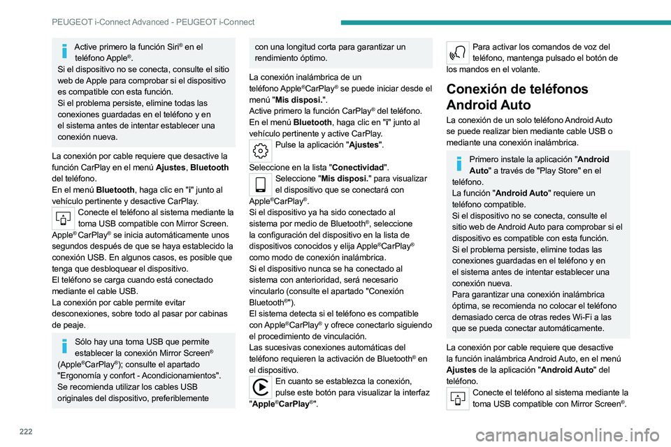 PEUGEOT 508 2023 Manual del propietario (in Spanish) 222
PEUGEOT i-Connect Advanced - PEUGEOT i-Connect
Active primero la función Siri® en el
teléfono Apple®.
Si el dispositivo no se conecta, consulte el sitio
web de Apple para comprobar si el dis PEUGEOT 508 2023 Manual del propietario (in Spanish) 222
PEUGEOT i-Connect Advanced - PEUGEOT i-Connect
Active primero la función Siri® en el
teléfono Apple®.
Si el dispositivo no se conecta, consulte el sitio
web de Apple para comprobar si el dis