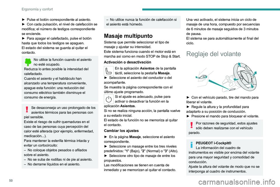 PEUGEOT 508 2023  Manual del propietario (in Spanish) 50
Ergonomía y confort
► Pulse el botón correspondiente al asiento.
►  Con cada pulsación, el nivel de calefacción se  
modifica; el número de testigos correspondiente 
se enciende.
►
 
Par