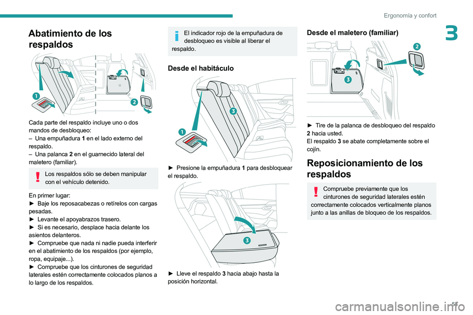 PEUGEOT 508 2023  Manual del propietario (in Spanish) 53
Ergonomía y confort
3Abatimiento de los respaldos
 
 
Cada parte del respaldo incluye uno o dos 
mandos de desbloqueo:
–
 
Una empuñadura 
 1 en el lado externo del 
respaldo.
–
 
Una palanca