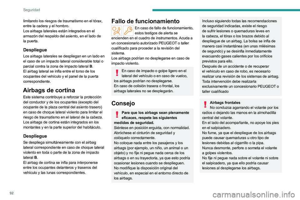 PEUGEOT 508 2023 Manual del propietario (in Spanish) 92
Seguridad
limitando los riesgos de traumatismo en el tórax,
entre la cadera y el hombro. Los airbags laterales están integrados en el
armazón del respaldo del asiento, en el lado de
la puert PEUGEOT 508 2023 Manual del propietario (in Spanish) 92
Seguridad
limitando los riesgos de traumatismo en el tórax,
entre la cadera y el hombro. Los airbags laterales están integrados en el
armazón del respaldo del asiento, en el lado de
la puert