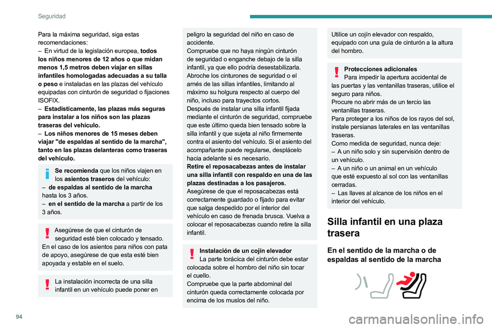 PEUGEOT 508 2023 Manual del propietario (in Spanish) 94
Seguridad
Para la máxima seguridad, siga estas
recomendaciones:
–
En virtud de la legislación europea,
todos
los niños menores de 12 años o que midan
menos 1,5 metros deben viajar en si PEUGEOT 508 2023 Manual del propietario (in Spanish) 94
Seguridad
Para la máxima seguridad, siga estas
recomendaciones:
–
En virtud de la legislación europea,
todos
los niños menores de 12 años o que midan
menos 1,5 metros deben viajar en si