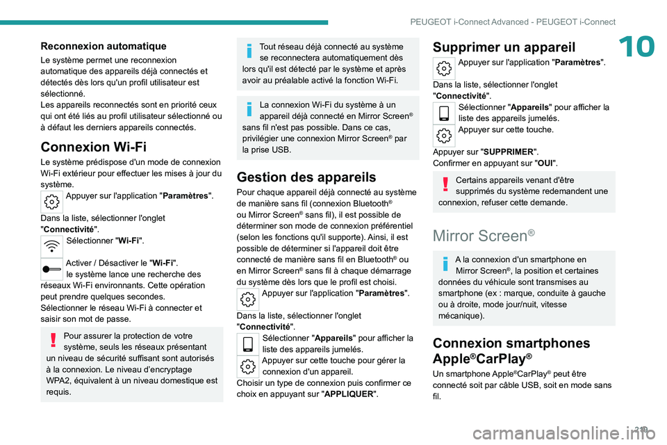 PEUGEOT 508 2023 Manuel du propriétaire (in French) 219
PEUGEOT i-Connect Advanced - PEUGEOT i-Connect
10Reconnexion automatique
Le système permet une reconnexion
automatique des appareils déjà connectés et
détectés dès lors qu'un profil u PEUGEOT 508 2023 Manuel du propriétaire (in French) 219
PEUGEOT i-Connect Advanced - PEUGEOT i-Connect
10Reconnexion automatique
Le système permet une reconnexion
automatique des appareils déjà connectés et
détectés dès lors qu'un profil u