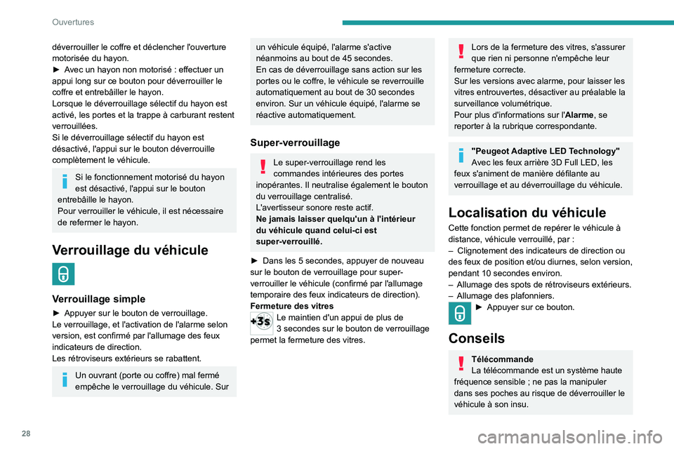 PEUGEOT 508 2023 Manuel du propriétaire (in French) 28
Ouvertures
déverrouiller le coffre et déclencher l'ouverture
motorisée du hayon.
â–º
A
vec un hayon non motorisé : effectuer un
appui long sur ce bouton pour déverrouiller le
coffre PEUGEOT 508 2023 Manuel du propriétaire (in French) 28
Ouvertures
déverrouiller le coffre et déclencher l'ouverture
motorisée du hayon.
â–º
A
vec un hayon non motorisé : effectuer un
appui long sur ce bouton pour déverrouiller le
coffre