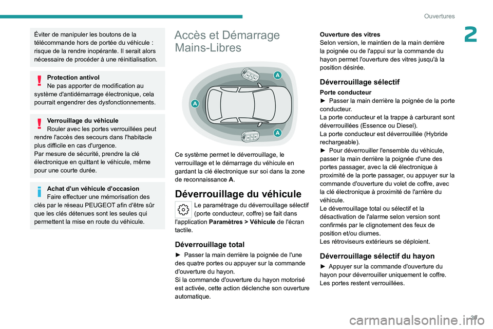 PEUGEOT 508 2023 Manuel du propriétaire (in French) 29
Ouvertures
2Éviter de manipuler les boutons de la
télécommande hors de portée du véhicule :
risque de la rendre inopérante. Il serait alors
nécessaire de procéder à une réinitialisati PEUGEOT 508 2023 Manuel du propriétaire (in French) 29
Ouvertures
2Éviter de manipuler les boutons de la
télécommande hors de portée du véhicule :
risque de la rendre inopérante. Il serait alors
nécessaire de procéder à une réinitialisati