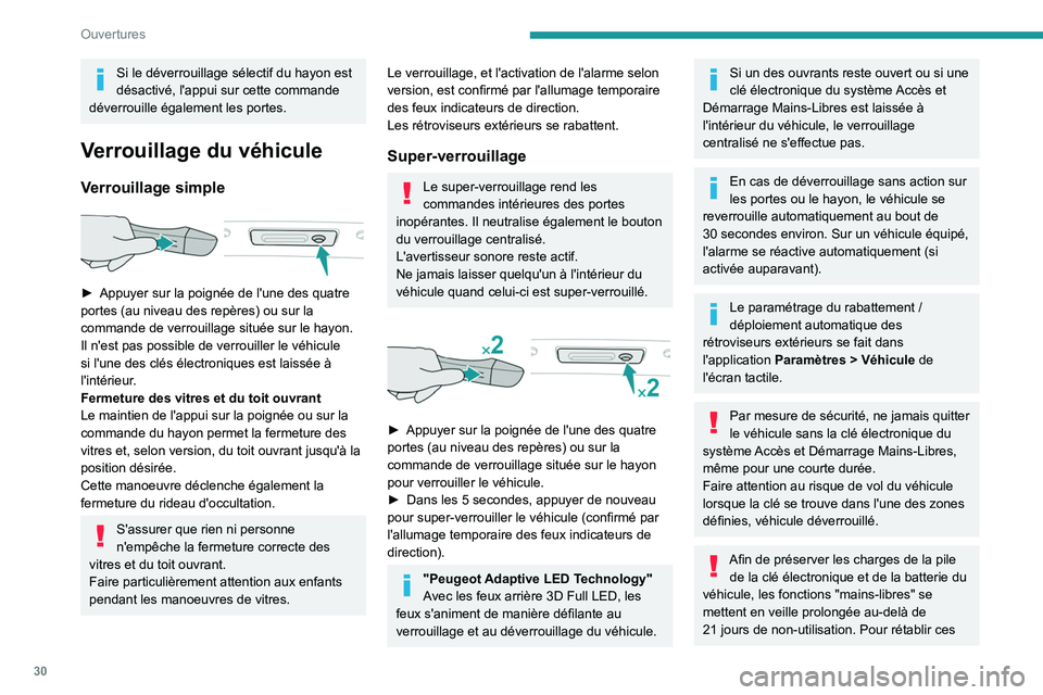 PEUGEOT 508 2023 Manuel du propriétaire (in French) 30
Ouvertures
Si le déverrouillage sélectif du hayon est
désactivé, l'appui sur cette commande
déverrouille également les portes.
Verrouillage du véhicule
Verrouillage simple
► Appuy PEUGEOT 508 2023 Manuel du propriétaire (in French) 30
Ouvertures
Si le déverrouillage sélectif du hayon est
désactivé, l'appui sur cette commande
déverrouille également les portes.
Verrouillage du véhicule
Verrouillage simple
► Appuy