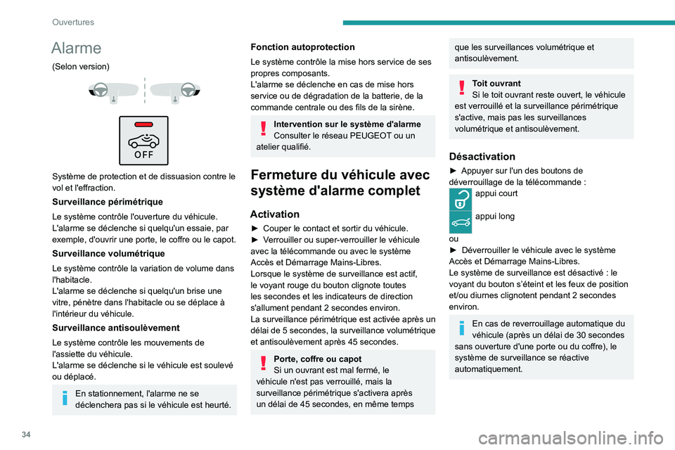 PEUGEOT 508 2023 Manuel du propriétaire (in French) 34
Ouvertures
Alarme
(Selon version)
Système de protection et de dissuasion contre le
vol et l'effraction.
Surveillance périmétrique
Le système contrôle l'ouverture du véhicule.
PEUGEOT 508 2023 Manuel du propriétaire (in French) 34
Ouvertures
Alarme
(Selon version)
Système de protection et de dissuasion contre le
vol et l'effraction.
Surveillance périmétrique
Le système contrôle l'ouverture du véhicule.