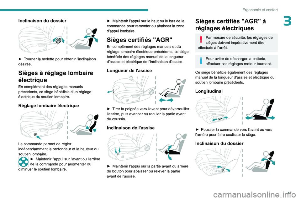 PEUGEOT 508 2023 Manuel du propriétaire (in French) 47
Ergonomie et confort
3Inclinaison du dossier
â–º Tourner la molette pour obtenir l'inclinaison
désirée.
Sièges à réglage lombaire
électrique
En complément des réglages manuels
prà PEUGEOT 508 2023 Manuel du propriétaire (in French) 47
Ergonomie et confort
3Inclinaison du dossier
â–º Tourner la molette pour obtenir l'inclinaison
désirée.
Sièges à réglage lombaire
électrique
En complément des réglages manuels
prÃ
