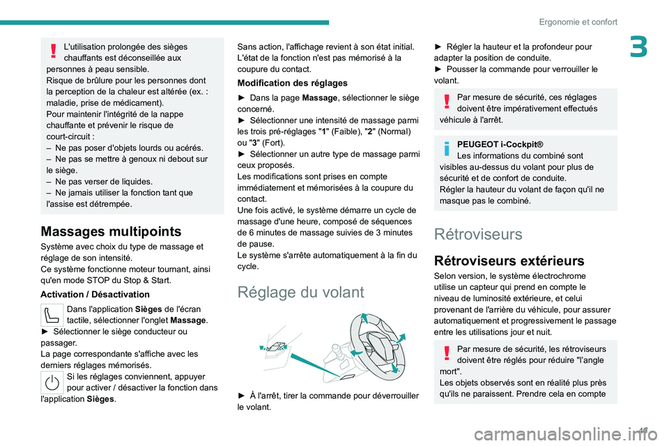 PEUGEOT 508 2023 Manuel du propriétaire (in French) 49
Ergonomie et confort
3L'utilisation prolongée des sièges
chauffants est déconseillée aux
personnes à peau sensible.
Risque de brûlure pour les personnes dont
la perception de la chaleu PEUGEOT 508 2023 Manuel du propriétaire (in French) 49
Ergonomie et confort
3L'utilisation prolongée des sièges
chauffants est déconseillée aux
personnes à peau sensible.
Risque de brûlure pour les personnes dont
la perception de la chaleu