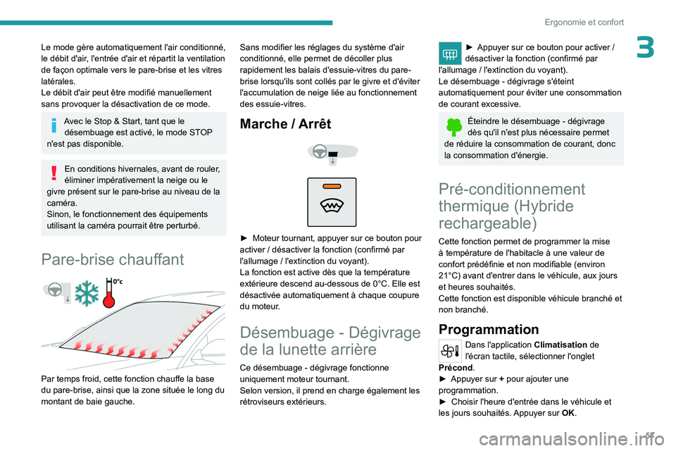 PEUGEOT 508 2023 Manuel du propriétaire (in French) 57
Ergonomie et confort
3Le mode gère automatiquement l'air conditionné,
le débit d'air, l'entrée d'air et répartit la ventilation
de façon optimale vers le pare-brise et les v PEUGEOT 508 2023 Manuel du propriétaire (in French) 57
Ergonomie et confort
3Le mode gère automatiquement l'air conditionné,
le débit d'air, l'entrée d'air et répartit la ventilation
de façon optimale vers le pare-brise et les v