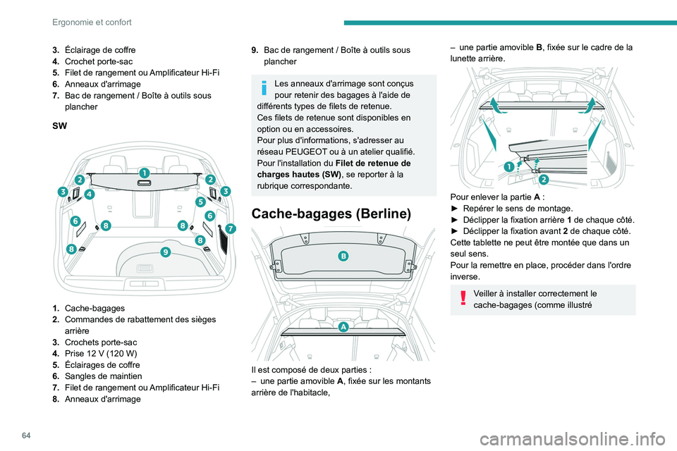 PEUGEOT 508 2023  Manuel du propriétaire (in French) 64
Ergonomie et confort
3.Éclairage de coffre
4. Crochet porte-sac
5. Filet de rangement ou Amplificateur Hi-Fi
6. Anneaux d'arrimage
7. Bac de rangement
  / Boîte à outils sous 
plancher
SW 
 