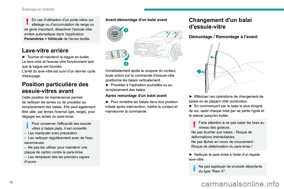 PEUGEOT 508 2023  Manuel du propriétaire (in French) 78
Éclairage et visibilité
En cas d'utilisation d'un porte-vélos sur 
attelage ou d'accumulation de neige ou 
de givre important, désactiver l'essuie-vitre 
arrière automatique da