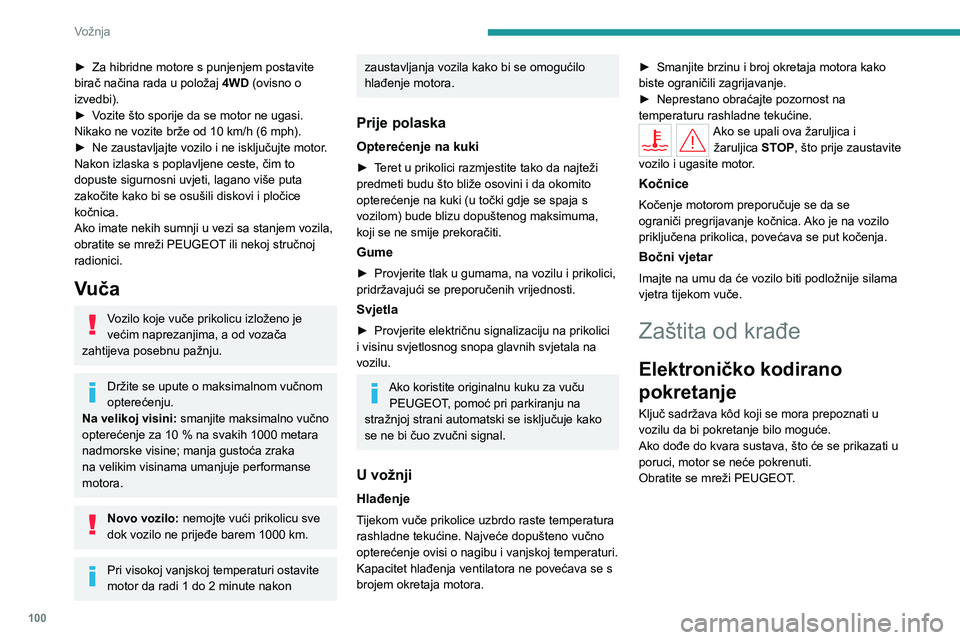PEUGEOT 508 2023 Upute Za Rukovanje (in Croatian) 100
Vožnja
► Za hibridne motore s punjenjem postavite
birač načina rada u položaj 4WD
(ovisno o
izvedbi).
►
V
ozite što sporije da se motor ne ugasi.
Nikako ne vozite brže od 10 km/h PEUGEOT 508 2023 Upute Za Rukovanje (in Croatian) 100
Vožnja
► Za hibridne motore s punjenjem postavite
birač načina rada u položaj 4WD
(ovisno o
izvedbi).
►
V
ozite što sporije da se motor ne ugasi.
Nikako ne vozite brže od 10 km/h