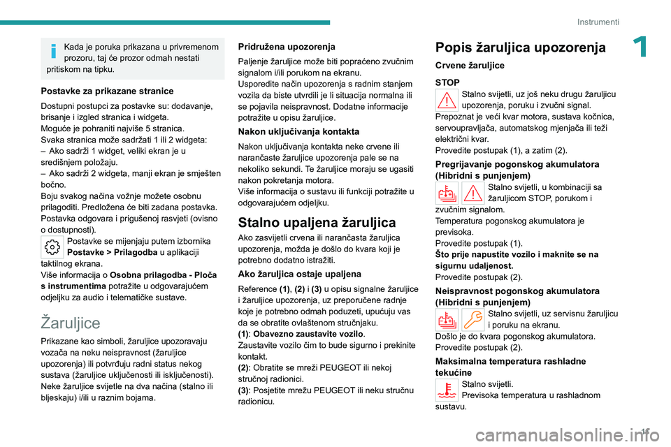 PEUGEOT 508 2023 Upute Za Rukovanje (in Croatian) 11
Instrumenti
1Kada je poruka prikazana u privremenom
prozoru, taj će prozor odmah nestati
pritiskom na tipku.
Postavke za prikazane stranice
Dostupni postupci za postavke su: dodavanje,
brisanje PEUGEOT 508 2023 Upute Za Rukovanje (in Croatian) 11
Instrumenti
1Kada je poruka prikazana u privremenom
prozoru, taj će prozor odmah nestati
pritiskom na tipku.
Postavke za prikazane stranice
Dostupni postupci za postavke su: dodavanje,
brisanje