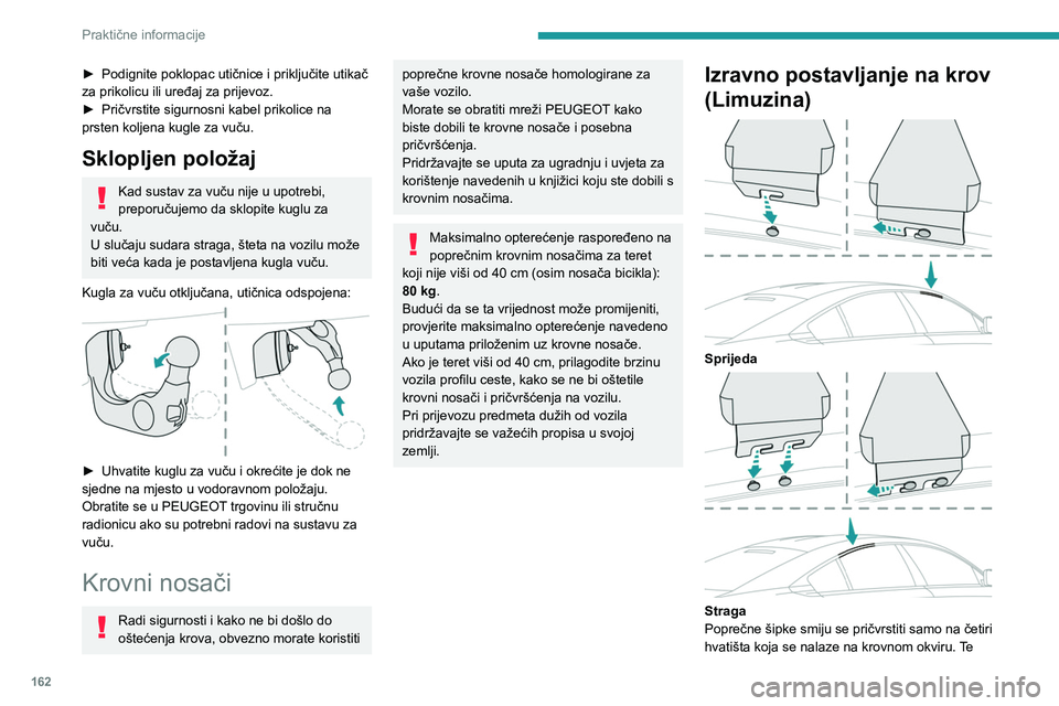 PEUGEOT 508 2023 Upute Za Rukovanje (in Croatian) 162
Praktične informacije
► Podignite poklopac utičnice i priključite utikač
za prikolicu ili uređaj za prijevoz.
►
Pričvrstite sigurnosni kabel prikolice na
prsten koljena kugle za vuč PEUGEOT 508 2023 Upute Za Rukovanje (in Croatian) 162
Praktične informacije
► Podignite poklopac utičnice i priključite utikač
za prikolicu ili uređaj za prijevoz.
►
Pričvrstite sigurnosni kabel prikolice na
prsten koljena kugle za vuč