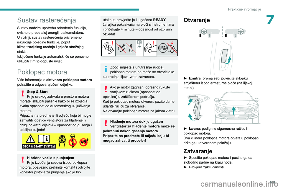 PEUGEOT 508 2023 Upute Za Rukovanje (in Croatian) 165
Praktične informacije
7Sustav rasterećenja
Sustav nadzire upotrebu određenih funkcija,
ovisno o preostaloj energiji u akumulatoru.
U vožnji, sustav rasterećenja privremeno
isključuje pojed PEUGEOT 508 2023 Upute Za Rukovanje (in Croatian) 165
Praktične informacije
7Sustav rasterećenja
Sustav nadzire upotrebu određenih funkcija,
ovisno o preostaloj energiji u akumulatoru.
U vožnji, sustav rasterećenja privremeno
isključuje pojed