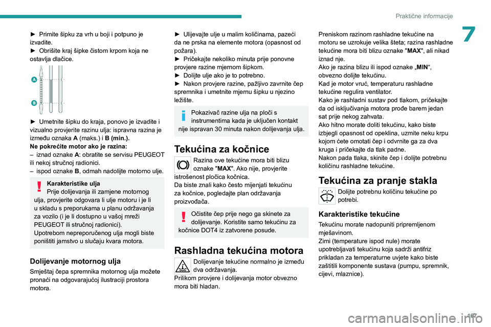PEUGEOT 508 2023 Upute Za Rukovanje (in Croatian) 167
Praktične informacije
7► Primite šipku za vrh u boji i potpuno je
izvadite.
►
Obrišite kraj šipke čistom krpom koja ne
ostavlja dlačice.
► Umetnite šipku do kraja, ponovo je i PEUGEOT 508 2023 Upute Za Rukovanje (in Croatian) 167
Praktične informacije
7► Primite šipku za vrh u boji i potpuno je
izvadite.
►
Obrišite kraj šipke čistom krpom koja ne
ostavlja dlačice.
► Umetnite šipku do kraja, ponovo je i