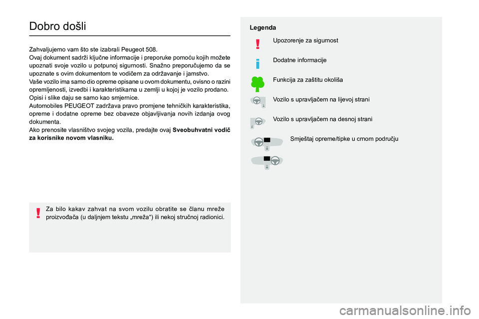 PEUGEOT 508 2023  Upute Za Rukovanje (in Croatian)   
 
 
 
  
   
   
 
  
 
  
 
 
   
 
 
   
 
 
  
Dobro došli
Zahvaljujemo vam što ste izabrali Peugeot 508.
0032
005800530052005D005100440057
005800530052005D005100440057
0039
005200530055004800