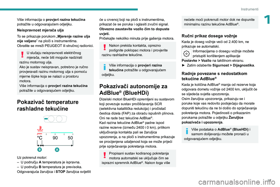 PEUGEOT 508 2023 Upute Za Rukovanje (in Croatian) 19
Instrumenti
1Više informacija o provjeri razina tekućina
potražite u odgovarajućem odjeljku.
Neispravnost mjerača ulja
To se prikazuje porukom „ Mjerenje razine ulja
nije valjano ” na pl PEUGEOT 508 2023 Upute Za Rukovanje (in Croatian) 19
Instrumenti
1Više informacija o provjeri razina tekućina
potražite u odgovarajućem odjeljku.
Neispravnost mjerača ulja
To se prikazuje porukom „ Mjerenje razine ulja
nije valjano ” na pl