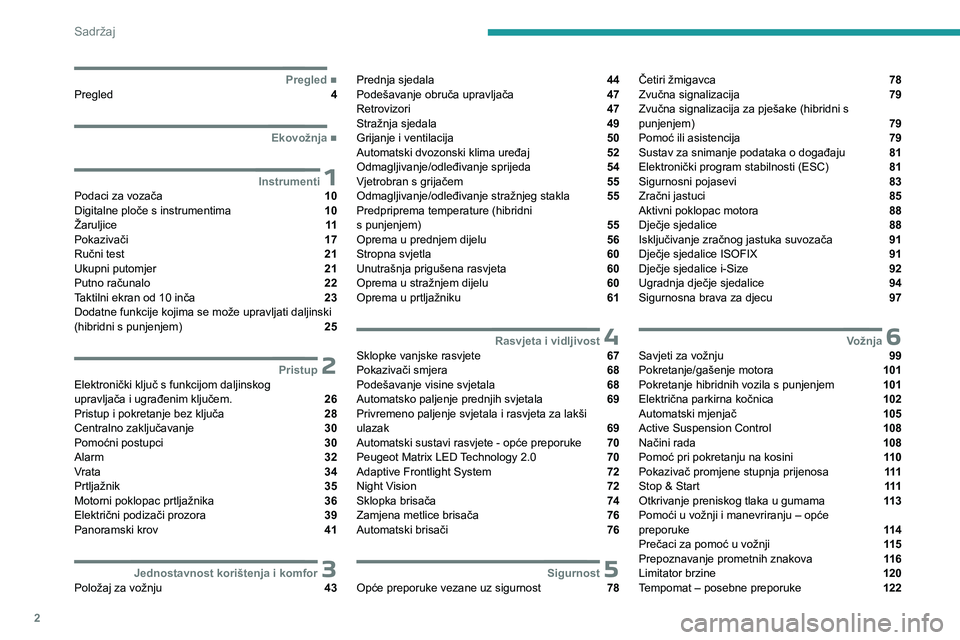 PEUGEOT 508 2023  Upute Za Rukovanje (in Croatian) 2
Sadržaj
  ■
PregledPregled  4
  ■
Ekovožnja
 1InstrumentiPodaci za vozača  10
Digitalne ploče s instrumentima  10
Žaruljice  11
Pokazivači  17
Ručni test  21
Ukupni putomjer  21
Put