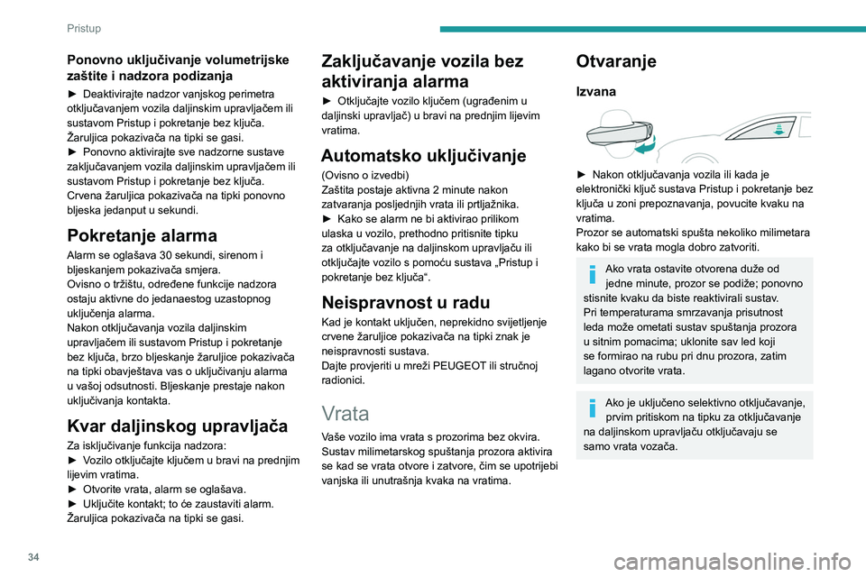 PEUGEOT 508 2023 Upute Za Rukovanje (in Croatian) 34
Pristup
Ponovno uključivanje volumetrijske
zaštite i nadzora podizanja
► Deaktivirajte nadzor vanjskog perimetra
otključavanjem vozila daljinskim upravljačem ili
sustavom Pristup i pokret PEUGEOT 508 2023 Upute Za Rukovanje (in Croatian) 34
Pristup
Ponovno uključivanje volumetrijske
zaštite i nadzora podizanja
► Deaktivirajte nadzor vanjskog perimetra
otključavanjem vozila daljinskim upravljačem ili
sustavom Pristup i pokret