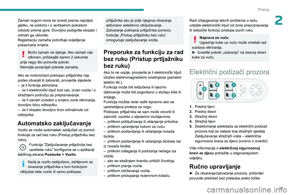 PEUGEOT 508 2023 Upute Za Rukovanje (in Croatian) 39
Pristup
2Zamah nogom mora se izvesti prema naprijed,
glatko, ne prebrzo i s vertikalnim pokretom
odozdo prema gore. Dovoljno podignite stopalo i
odmah ga uklonite.
Registraciju zamaha potvrđuj PEUGEOT 508 2023 Upute Za Rukovanje (in Croatian) 39
Pristup
2Zamah nogom mora se izvesti prema naprijed,
glatko, ne prebrzo i s vertikalnim pokretom
odozdo prema gore. Dovoljno podignite stopalo i
odmah ga uklonite.
Registraciju zamaha potvrđuj
