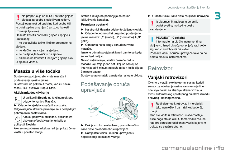 PEUGEOT 508 2023 Upute Za Rukovanje (in Croatian) 47
Jednostavnost korištenja i komfor
3Ne preporučuje se dulja upotreba grijača
sjedala za osobe s osjetljivom kožom.
Postoji opasnost od opeklina kod osoba čiji
je osjet topline umanjen (npr. z PEUGEOT 508 2023 Upute Za Rukovanje (in Croatian) 47
Jednostavnost korištenja i komfor
3Ne preporučuje se dulja upotreba grijača
sjedala za osobe s osjetljivom kožom.
Postoji opasnost od opeklina kod osoba čiji
je osjet topline umanjen (npr. z