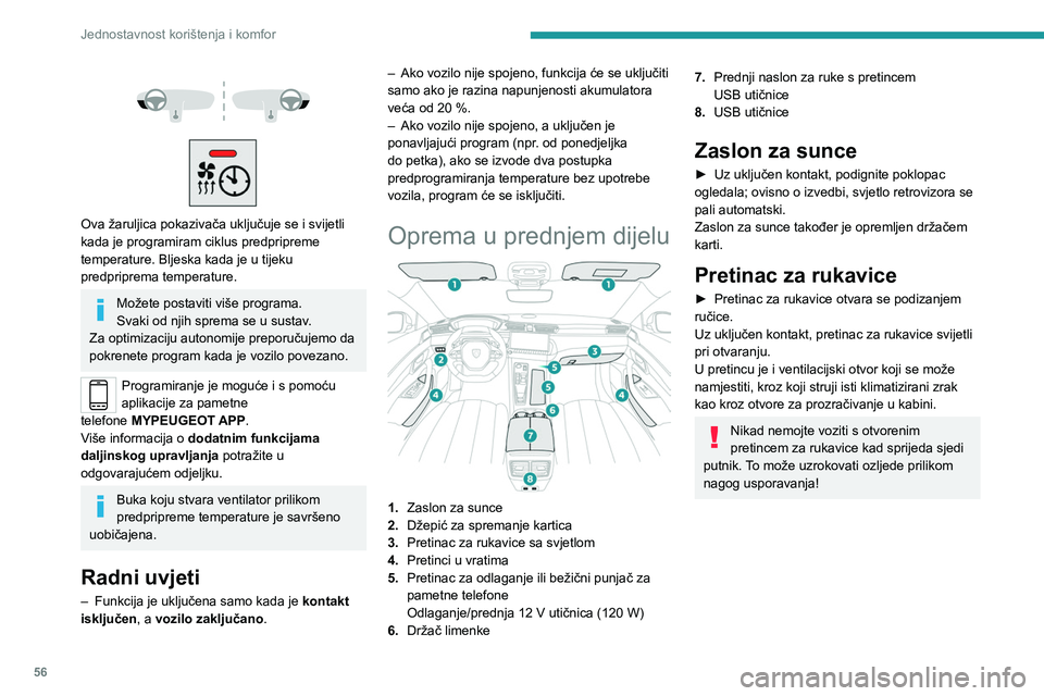 PEUGEOT 508 2023 Upute Za Rukovanje (in Croatian) 56
Jednostavnost korištenja i komfor
Ova žaruljica pokazivača uključuje se i svijetli
kada je programiram ciklus predpripreme
temperature. Bljeska kada je u tijeku
predpriprema temperat PEUGEOT 508 2023 Upute Za Rukovanje (in Croatian) 56
Jednostavnost korištenja i komfor
Ova žaruljica pokazivača uključuje se i svijetli
kada je programiram ciklus predpripreme
temperature. Bljeska kada je u tijeku
predpriprema temperat