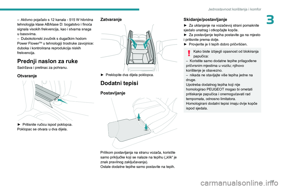 PEUGEOT 508 2023 Upute Za Rukovanje (in Croatian) 59
Jednostavnost korištenja i komfor
3– Aktivno pojačalo s 12 kanala - 515 W hibridna
tehnologija klase AB/klase D: bogatstvo i finoća
signala visokih frekvencija, kao i stvarna snaga
u basov PEUGEOT 508 2023 Upute Za Rukovanje (in Croatian) 59
Jednostavnost korištenja i komfor
3– Aktivno pojačalo s 12 kanala - 515 W hibridna
tehnologija klase AB/klase D: bogatstvo i finoća
signala visokih frekvencija, kao i stvarna snaga
u basov