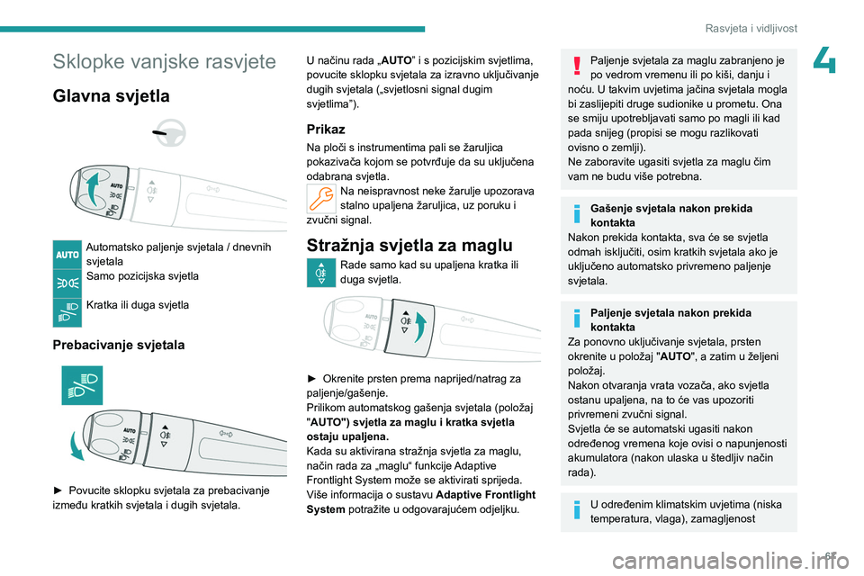 PEUGEOT 508 2023 Upute Za Rukovanje (in Croatian) 67
Rasvjeta i vidljivost
4Sklopke vanjske rasvjete
Glavna svjetla
Automatsko paljenje svjetala / dnevnih svjetala
Samo pozicijska svjetla
Kratka ili duga svjetla
Prebacivanje svjetala
► PEUGEOT 508 2023 Upute Za Rukovanje (in Croatian) 67
Rasvjeta i vidljivost
4Sklopke vanjske rasvjete
Glavna svjetla
Automatsko paljenje svjetala / dnevnih svjetala
Samo pozicijska svjetla
Kratka ili duga svjetla
Prebacivanje svjetala
►