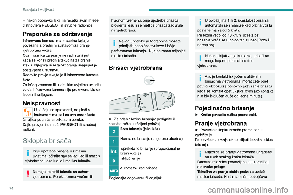 PEUGEOT 508 2023 Upute Za Rukovanje (in Croatian) 74
Rasvjeta i vidljivost
– nakon popravka laka na rešetki izvan mreže
distributera PEUGEOT ili stručne radionice.
Preporuke za održavanje
Infracrvena kamera ima mlaznicu koja je
povezana s pr PEUGEOT 508 2023 Upute Za Rukovanje (in Croatian) 74
Rasvjeta i vidljivost
– nakon popravka laka na rešetki izvan mreže
distributera PEUGEOT ili stručne radionice.
Preporuke za održavanje
Infracrvena kamera ima mlaznicu koja je
povezana s pr