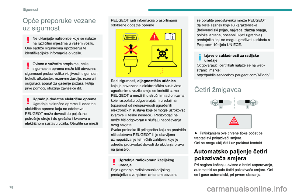 PEUGEOT 508 2023 Upute Za Rukovanje (in Croatian) 78
Sigurnost
Opće preporuke vezane
uz sigurnost
Ne uklanjajte naljepnice koje se nalaze
na različitim mjestima u vašem vozilu.
One sadrže sigurnosna upozorenja te
identifikacijske informacije PEUGEOT 508 2023 Upute Za Rukovanje (in Croatian) 78
Sigurnost
Opće preporuke vezane
uz sigurnost
Ne uklanjajte naljepnice koje se nalaze
na različitim mjestima u vašem vozilu.
One sadrže sigurnosna upozorenja te
identifikacijske informacije