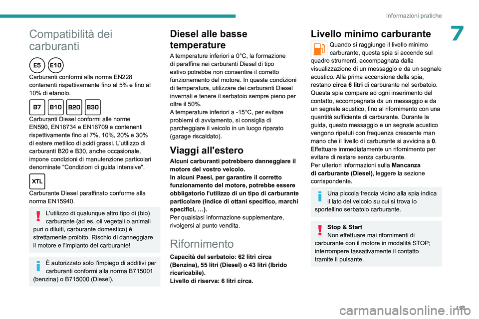 PEUGEOT 508 2023  Manuale duso (in Italian)  
 
155
Informazioni pratiche
 
Peugeot & TotalEnergies,
una collaborazione al servizio delle 
prestazioni!
Per oltre 25 anni di collaborazione, TotalEnergies e Peugeot hanno 
spinto oltre i limiti de