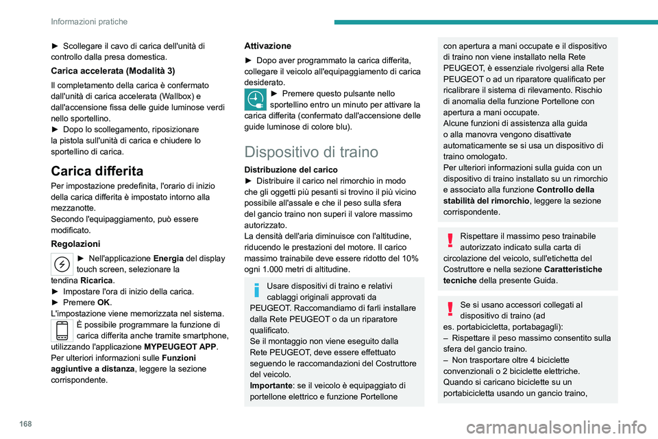 PEUGEOT 508 2023 Manuale duso (in Italian) 168
Informazioni pratiche
► Scollegare il cavo di carica dell'unità di
controllo dalla presa domestica.
Carica accelerata (Modalità 3)
Il completamento della carica è confermato
dall'un PEUGEOT 508 2023 Manuale duso (in Italian) 168
Informazioni pratiche
► Scollegare il cavo di carica dell'unità di
controllo dalla presa domestica.
Carica accelerata (Modalità 3)
Il completamento della carica è confermato
dall'un