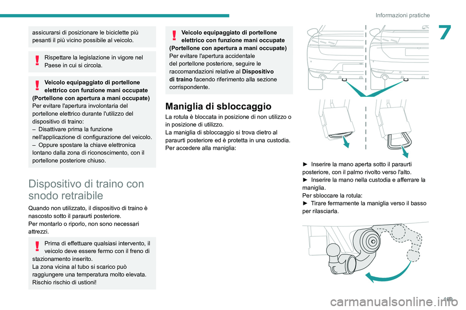 PEUGEOT 508 2023 Manuale duso (in Italian) 169
Informazioni pratiche
7assicurarsi di posizionare le biciclette più
pesanti il più vicino possibile al veicolo.
Rispettare la legislazione in vigore nel
Paese in cui si circola.
Veicolo equipa PEUGEOT 508 2023 Manuale duso (in Italian) 169
Informazioni pratiche
7assicurarsi di posizionare le biciclette più
pesanti il più vicino possibile al veicolo.
Rispettare la legislazione in vigore nel
Paese in cui si circola.
Veicolo equipa