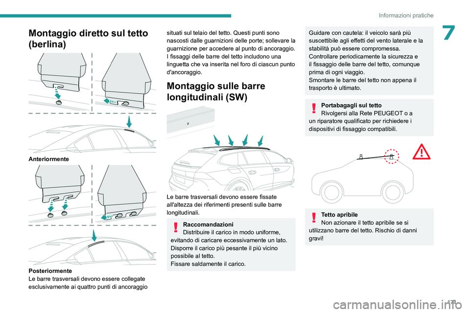 PEUGEOT 508 2023 Manuale duso (in Italian) 171
Informazioni pratiche
7Montaggio diretto sul tetto
(berlina)
Anteriormente
Posteriormente
Le barre trasversali devono essere collegate
esclusivamente ai quattro punti di ancoraggio
situa PEUGEOT 508 2023 Manuale duso (in Italian) 171
Informazioni pratiche
7Montaggio diretto sul tetto
(berlina)
Anteriormente
Posteriormente
Le barre trasversali devono essere collegate
esclusivamente ai quattro punti di ancoraggio
situa