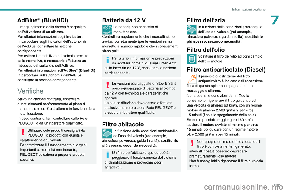 PEUGEOT 508 2023 Manuale duso (in Italian) 177
Informazioni pratiche
7AdBlue® (BlueHDi)
Il raggiungimento della riserva è segnalato
dall'attivazione di un allarme.
Per ulteriori informazioni sugli Indicatori,
in particolare sugli indic PEUGEOT 508 2023 Manuale duso (in Italian) 177
Informazioni pratiche
7AdBlue® (BlueHDi)
Il raggiungimento della riserva è segnalato
dall'attivazione di un allarme.
Per ulteriori informazioni sugli Indicatori,
in particolare sugli indic